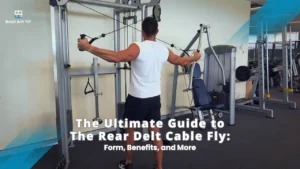 The Ultimate Guide to The Rear Delt Cable Fly