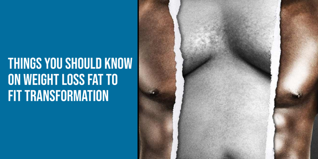 Things You Should Know on Weight Loss Fat to Fit Transformation
